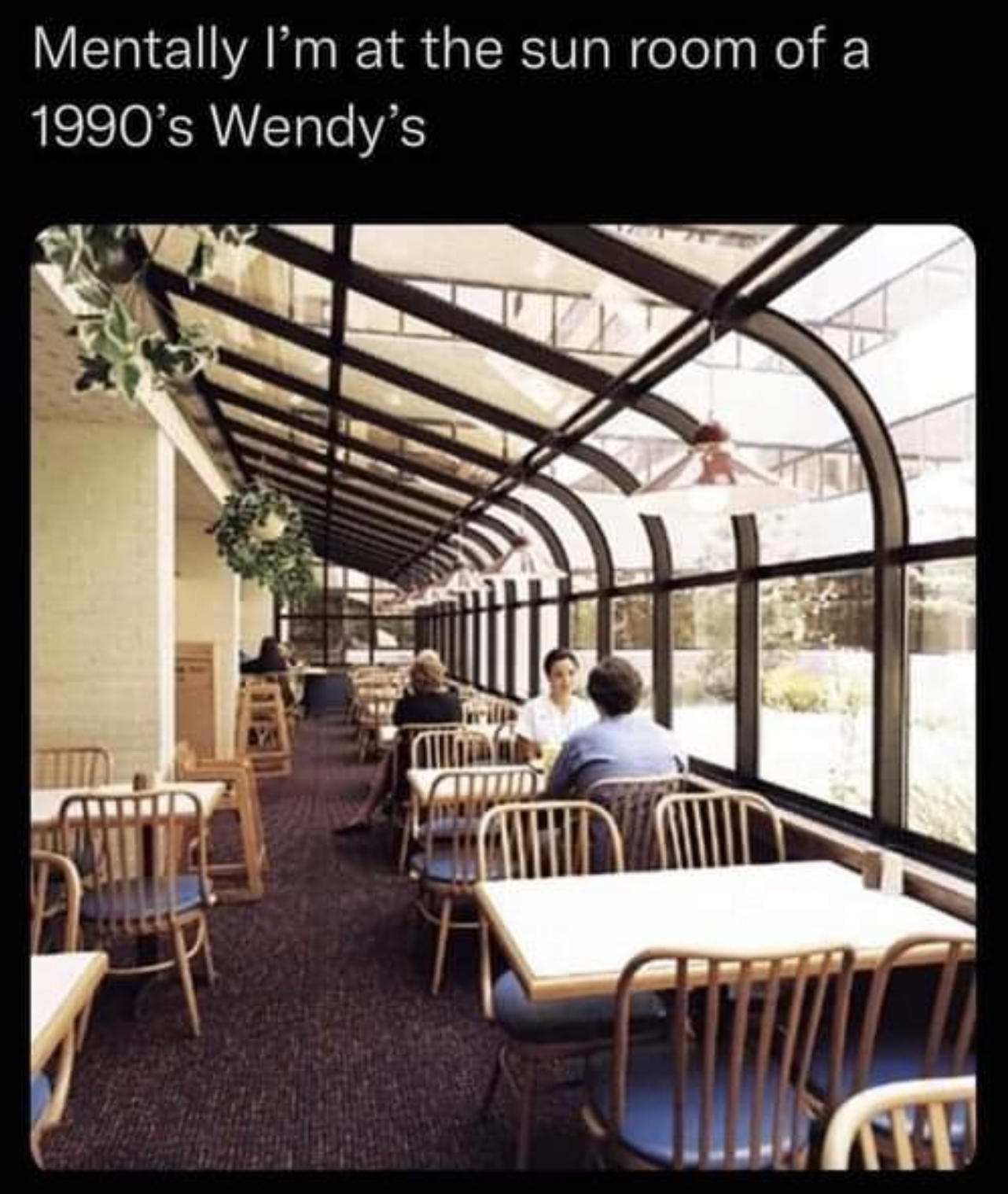 Mentally I'm at the sun room of a 1990's Wendy's